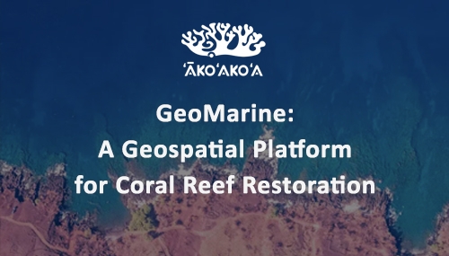 A Geospatial Platform  for Coral Reef Restoration 
